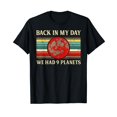 thumbnail image 1 of Back in My Day we Had 9 Planets Pluto Space Science T-Shirt, 1 of 5