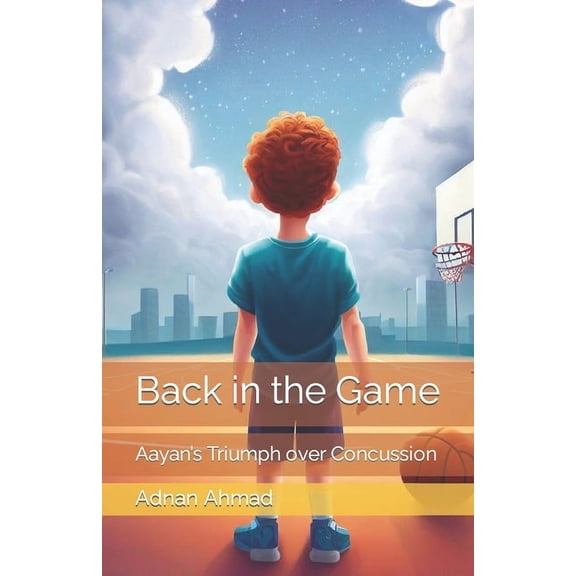 Back in the Game: Aayan's Triumph over Concussion, (Paperback)