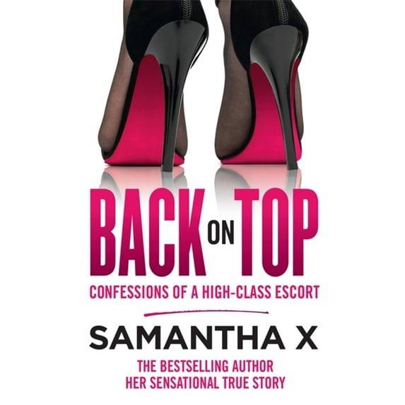 Back on Top: Confessions of a High-Class Escort - From the Author of the Bestselling Hooked (Paperback)