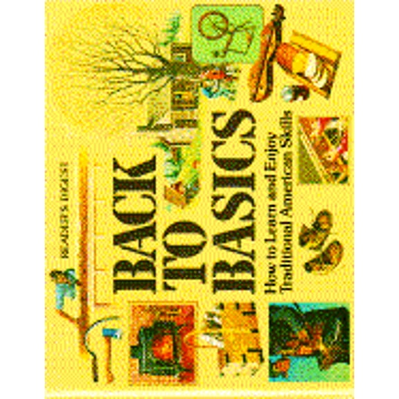 Pre-Owned Back to Basics: How to Learn and Enjoy Traditional American Skills (Hardcover) 0895770865 9780895770868