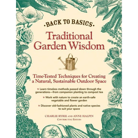 Pre-Owned Back to Basics: Traditional Garden Wisdom : Time-Tested Tips and Techniques for Creating a Natural, Sustainable Outdoor Space (Hardcover)