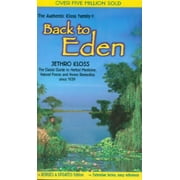 JETHRO KLOSS Back to Eden : The Classic Guide to Herbal Medicine, Natural Foods, and Home Remedies since 1939 (Paperback)
