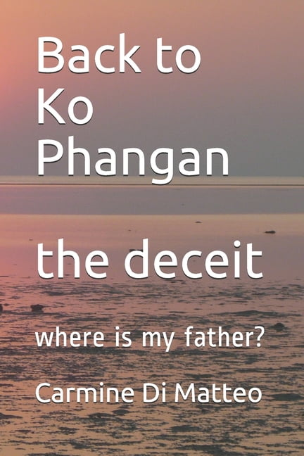 Back to Ko Panghan the deceit: Where is my father?, (Paperback)