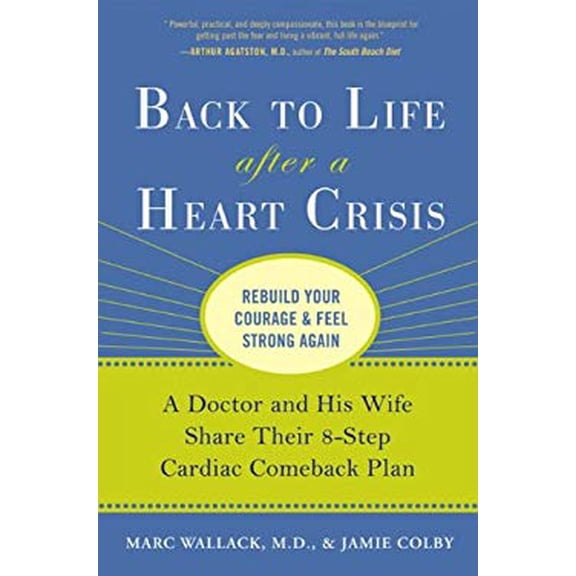Pre-Owned Back to Life After a Heart Crisis: A Doctor and His Wife Share Their 8-Step Cardiac Comeback Plan (Hardcover) 1583333673 9781583333679