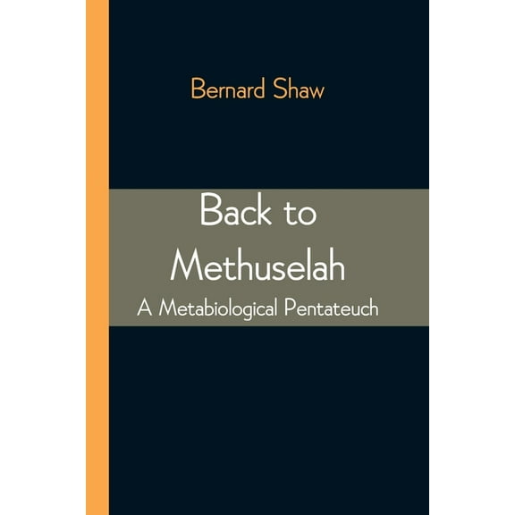 Back to Methuselah: A Metabiological Pentateuch, (Paperback)