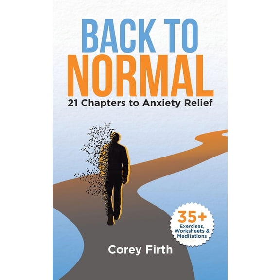Back to Normal: 21 Chapters to Anxiety Relief, (Paperback)
