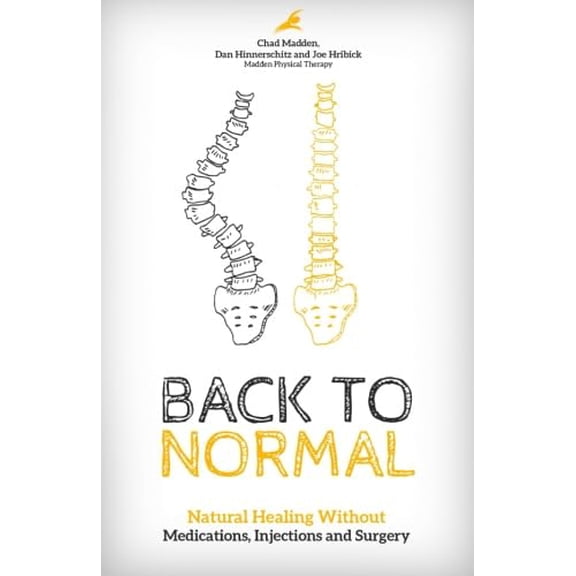 Pre-Owned Back to Normal: Natural Healing Without Medications, Injections and Surgery Paperback