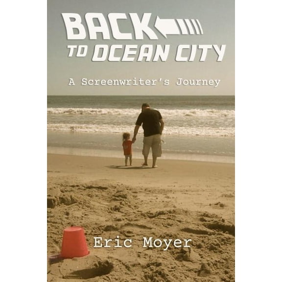 Back to Ocean City: A Screenwriter's Journey, (Paperback)
