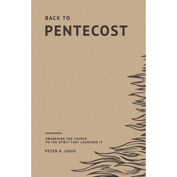 Pre-Owned Back to Pentecost: Awakening the Church to the Spirit that Launched It (Paperback) 1704084687 9781704084688