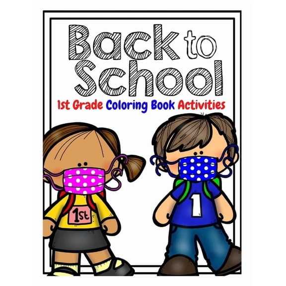 Back to School 1st Grade Coloring Book Activities: Welcome New Class Back to School for Kids, (Paperback)