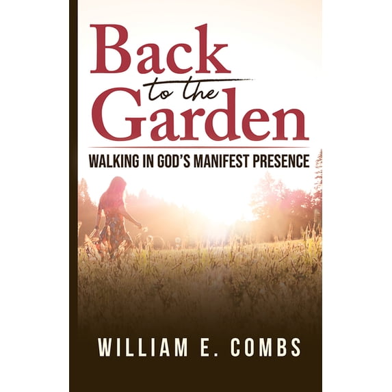 Back to The Garden: Walking in Gods Manifest Presence