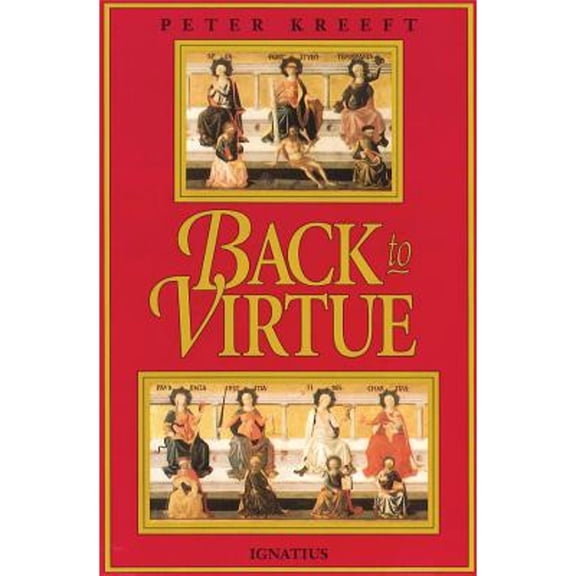 Pre-Owned Back to Virtue: Traditional Moral Wisdom for Modern Moral Confusion (Paperback, 9780898704228, 0898704227)