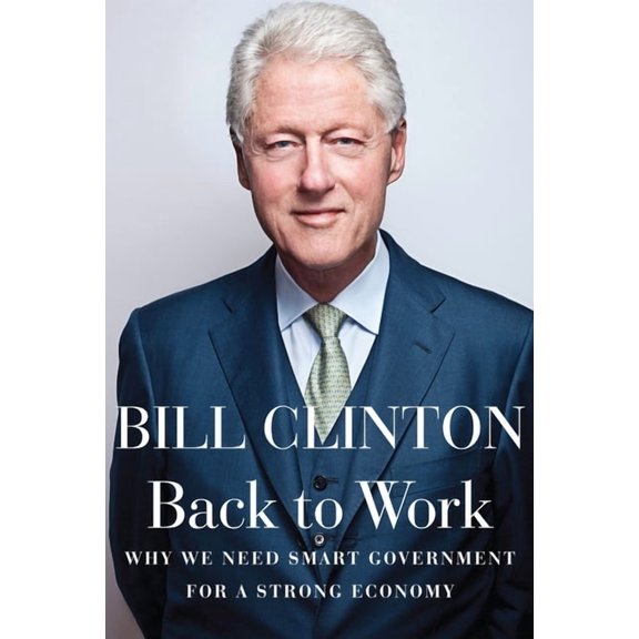 Back to Work: Why We Need Smart Government for a Strong Economy, (Hardcover)