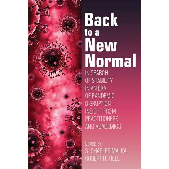 Back to a New Normal: In Search of Stability in an Era of Pandemic Disruption - Insight from Practitioners and Academics, (Hardcover)