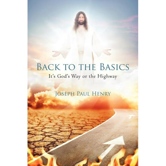 Back to the Basics: It's God's Way or the Highway, (Paperback)