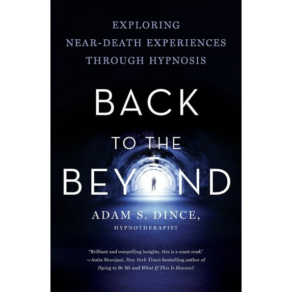 Back to the Beyond: Exploring Near-Death Experiences Through Hypnosis, (Paperback)