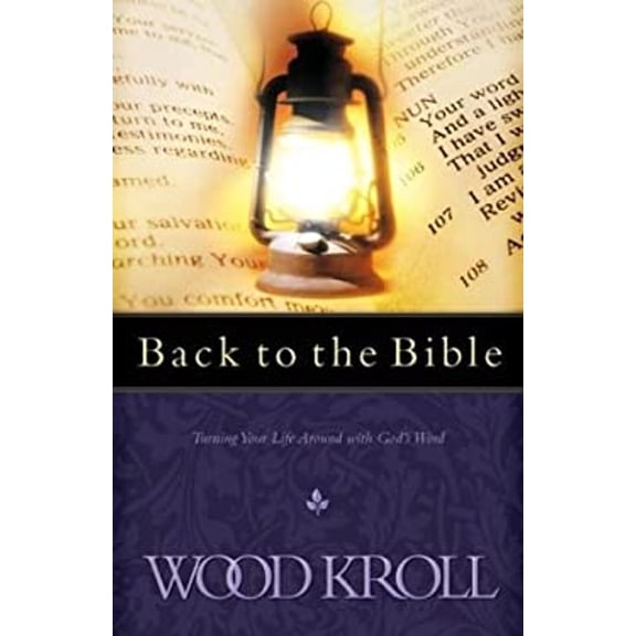 Pre-Owned Back to the Bible: Turning Your Life Around with God's Word (Hardcover) 1576736784 9781576736784