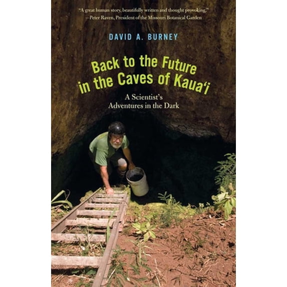 Pre-Owned Back to the Future in the Caves of Kaua'i: A Scientist's Adventures in the Dark (Paperback) 0300172095 9780300172096