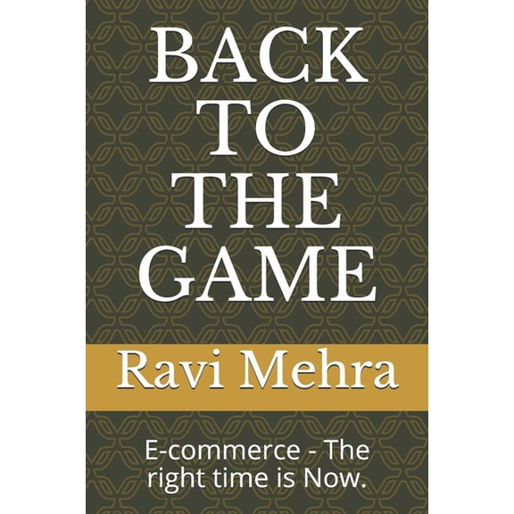 Back to the Game : E-commerce - The right time is Now. (Paperback)
