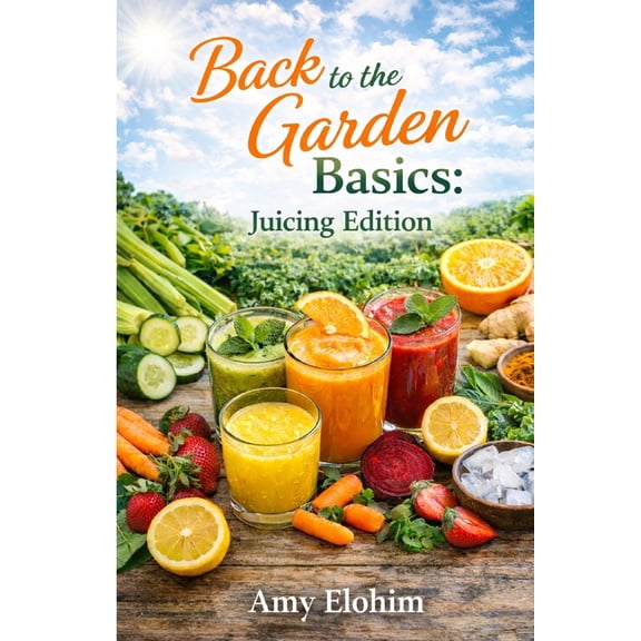 Back to the Garden Basics: Juicing Edition, (Paperback)