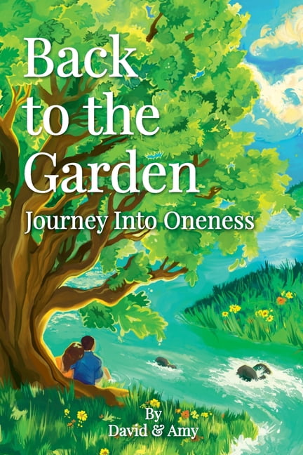 Back to the Garden: Journey Into Oneness, (Paperback)