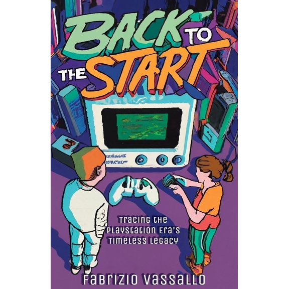 Back to the Start Button: Tracing the PlayStation Era's Timeless Legacy (Paperback)