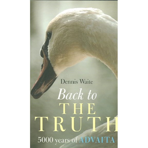 Pre-Owned Back to the Truth: 5000 Years of Advaita (Paperback) 1905047614 9781905047611