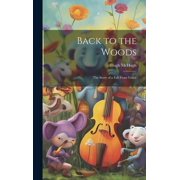 Back to the Woods The Story of a Fall From Grace Hardcover
