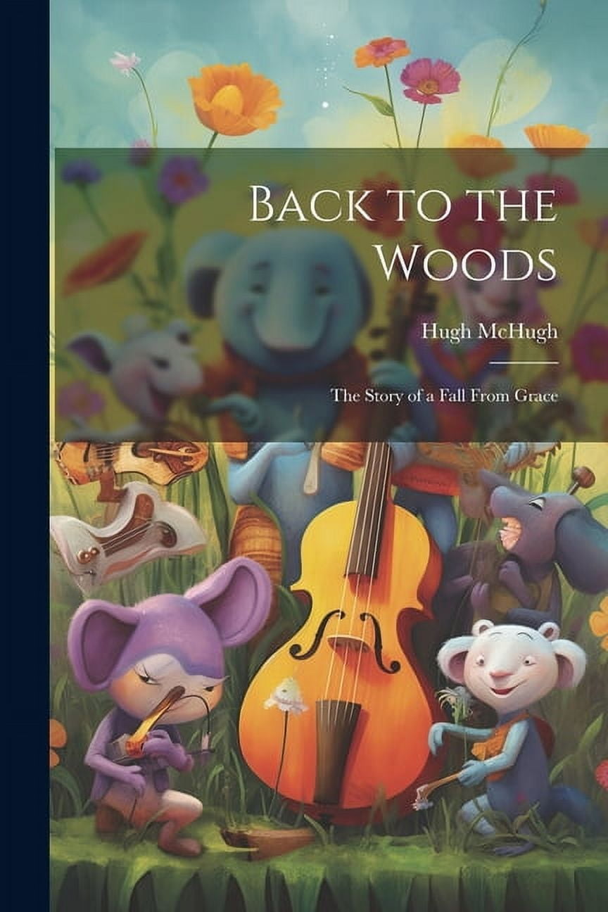 Back to the Woods: The Story of a Fall From Grace (Paperback)