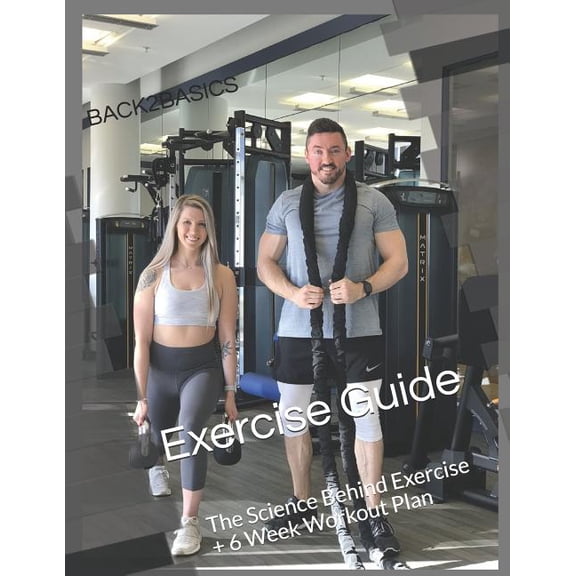 Back2Basics Exercise Guide: The Science Behind Exercise + 6 Week Workout Plan Paperback 1793192871 9781793192875 Douglas Frantzen