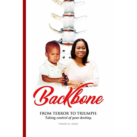 Backbone: From Terror to Triumph: Taking control of your destiny, (Paperback)