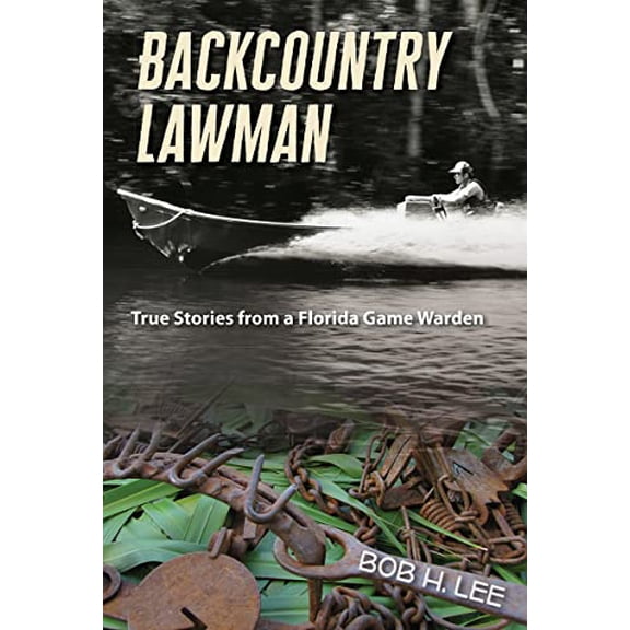 Pre-Owned Backcountry Lawman: True Stories from a Florida Game Warden (Florida History and Culture (Paperback)) Paperback
