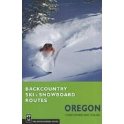 Backcountry Ski & Snowboard Routes Oregon -- Christopher Van Tilburg