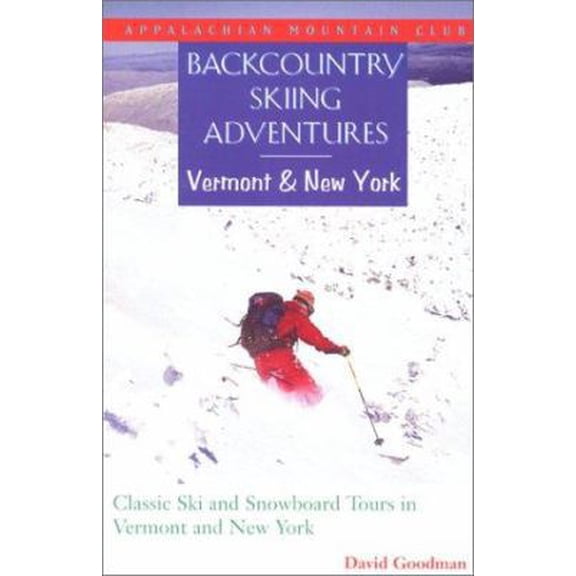Pre-Owned Backcountry Skiing Adventures: Vermont and New York: Classic Ski and Snowboard Tours in Vermont and New York (Paperback) 1878239708 9781878239709