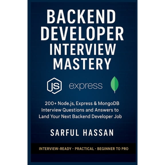 Crack the Interview Backend Developer Interview Mastery: 200+ Node.js, Express & MongoDB Interview Questions and Answers to Land Your Ne, Book 35, (Paperback)