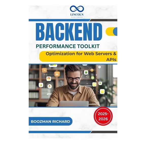 Backend Performance Toolkit: Optimization for Web Servers & APIs, (Paperback)