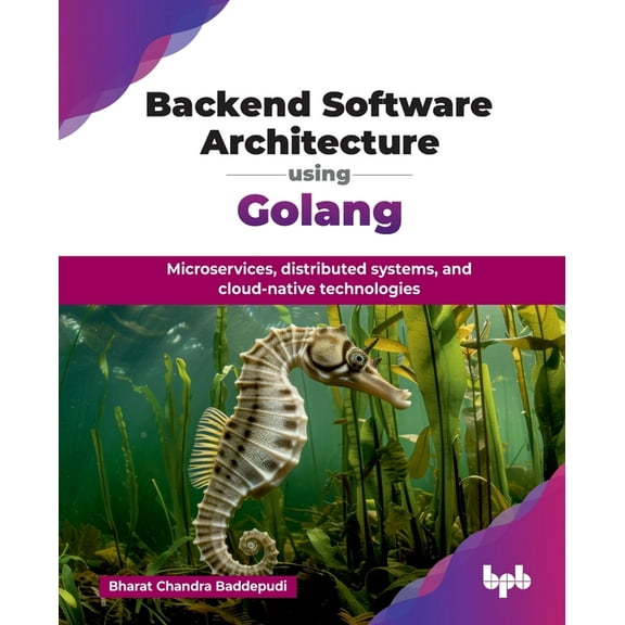 Backend Software Architecture using Golang: Microservices, distributed systems, and cloud-native technologies (English E, (Paperback)