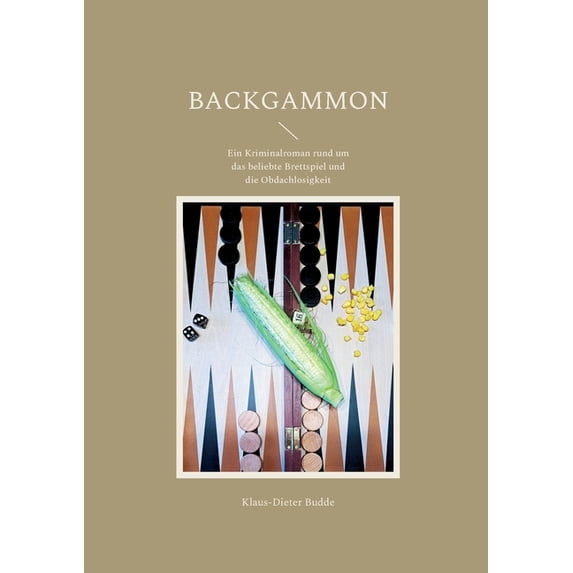 Backgammon: Ein Kriminalroman rund um das beliebte Brettspiel und die Obdachlosigkeit, (Paperback)