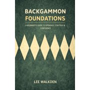 Backgammon Foundations Backgammon Foundations A beginner's guide to openings, strategy & confidence, Book 1, Paperback