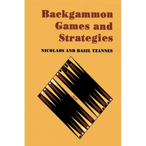 Backgammon Games and Strategies (Paperback) by Nicolaos S Tzannes, Basil Tzannes