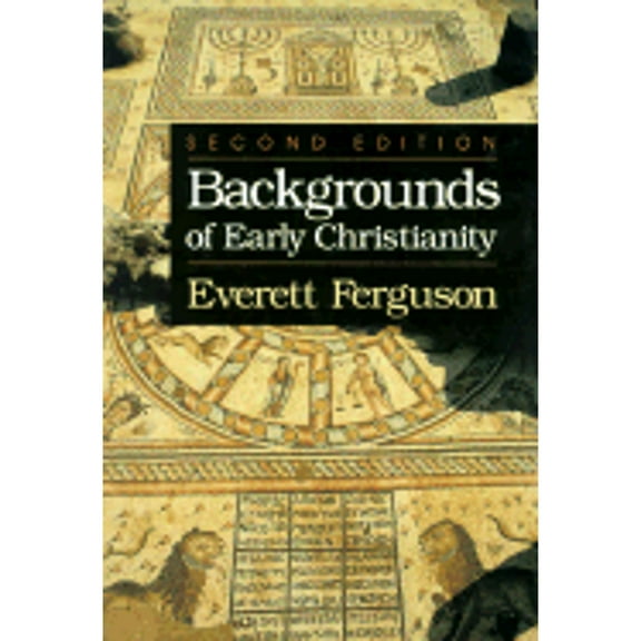 Pre-Owned Backgrounds of Early Christianity (Paperback 9780802806697) by Everett Ferguson