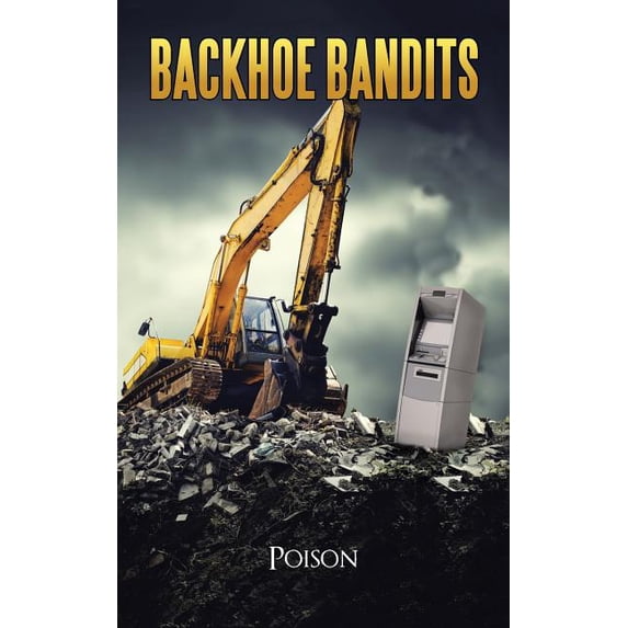 Backhoe Bandits, (Paperback)