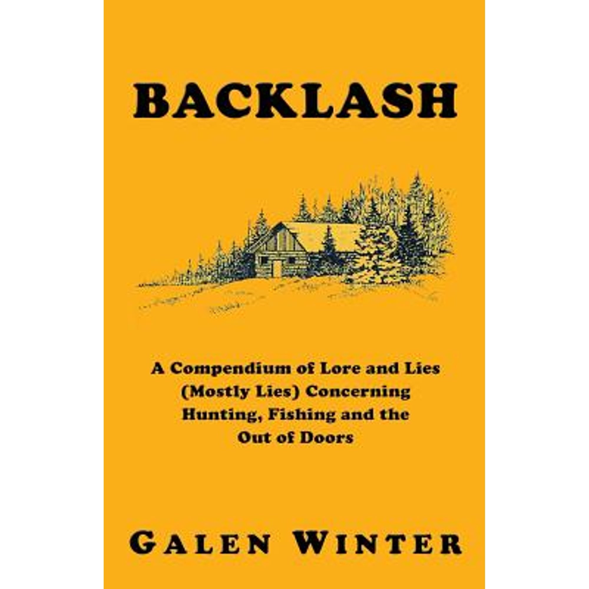 Backlash: A Compendium of Lore and Lies (Mostly Lies) Concerning Hunting, Fishing and the Out of Doors (Paperback)