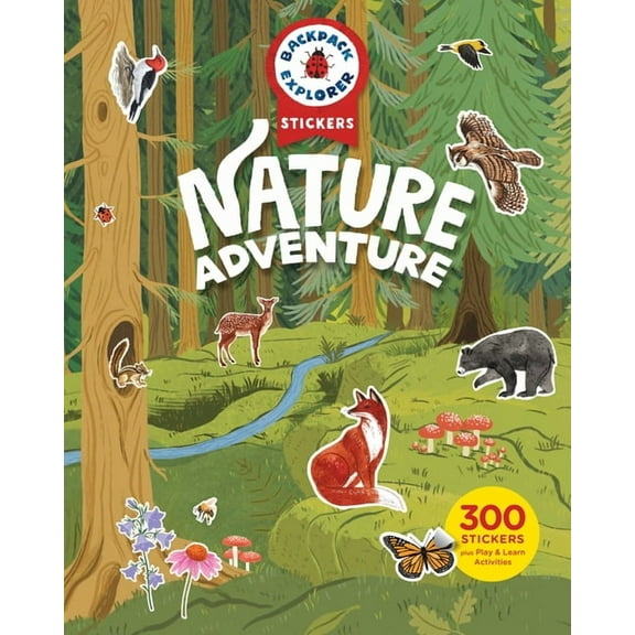Backpack Explorer Stickers Backpack Explorer Stickers: Nature Adventure: 300 Stickers Plus Play & Learn Activities, (Paperback)