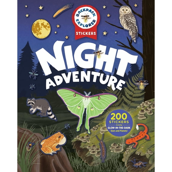 Backpack Explorer Stickers Backpack Explorer Stickers: Night Adventure: 300+ Stickers Including Glow-In-The-Dark Stars and Planets, (Paperback)