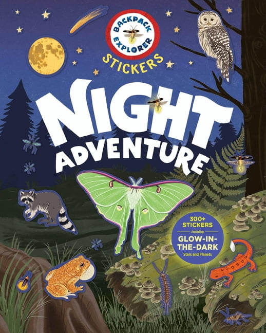 Backpack Explorer Stickers Backpack Explorer Stickers: Night Adventure: 300+ Stickers Including Glow-In-The-Dark Stars and Planets, (Paperback)