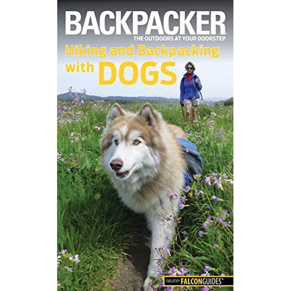 Pre-Owned Backpacker Magazine's Hiking and Backpacking with Dogs (Paperback) 076278265X 9780762782659
