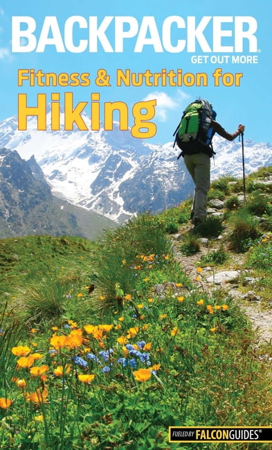 Backpacker Magazine Backpacker Magazine's Fitness & Nutrition for ...