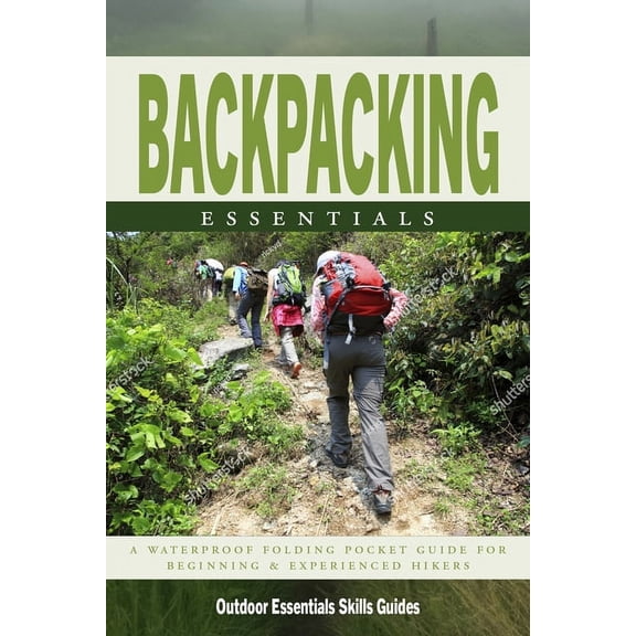 Backpacking Essentials : A Waterproof Folding Pocket Guide to Gear & Back Country Skills