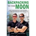thumbnail image 1 of Backpacking to the Moon: How Two Backpackers Built a Vacation-Rental Empire and Then Became the Largest Sustainability Real Estate Developer in Tulum, Mexico (Paperback), 1 of 1